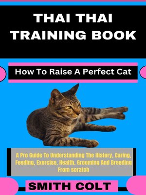 cover image of THAI THAI TRAINING BOOK How to Raise a Perfect Cat